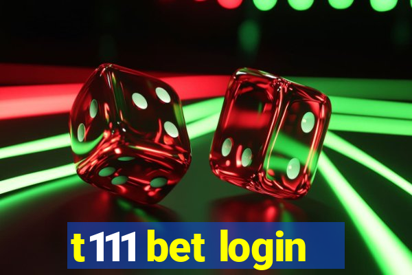 t111 bet login