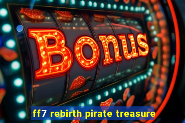 ff7 rebirth pirate treasure