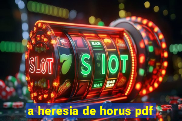 a heresia de horus pdf