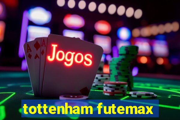 tottenham futemax