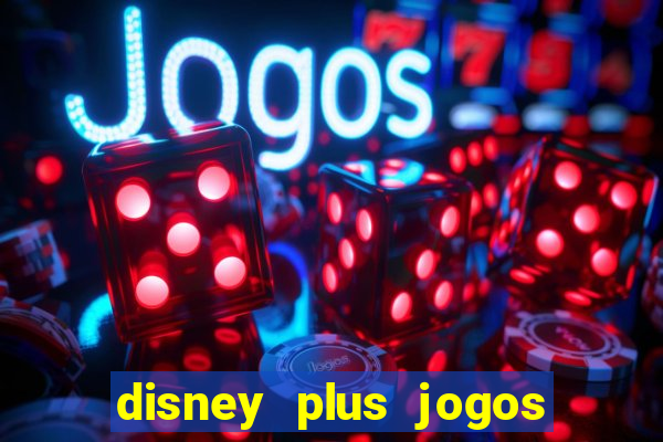 disney plus jogos de futebol