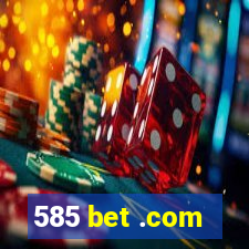 585 bet .com