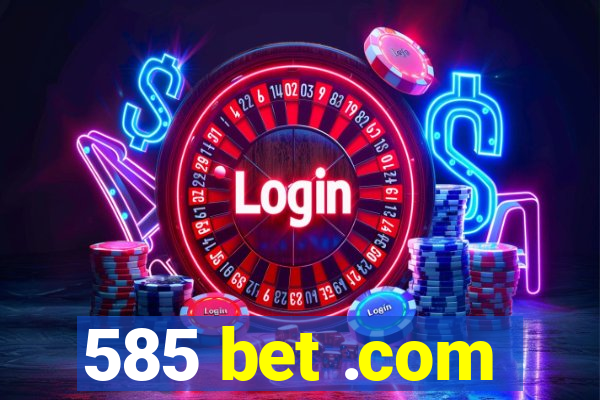 585 bet .com