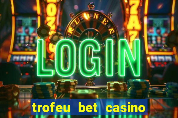 trofeu bet casino category all