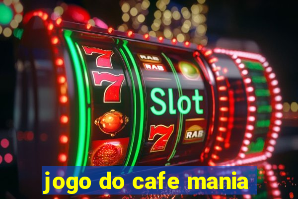 jogo do cafe mania