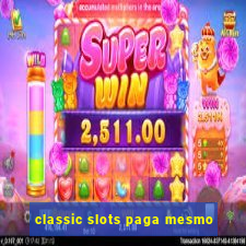 classic slots paga mesmo