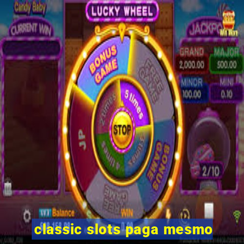 classic slots paga mesmo