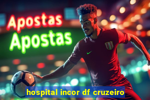 hospital incor df cruzeiro