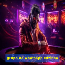 grupo de whatsapp cdzinha