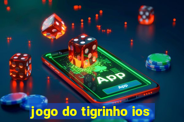 jogo do tigrinho ios