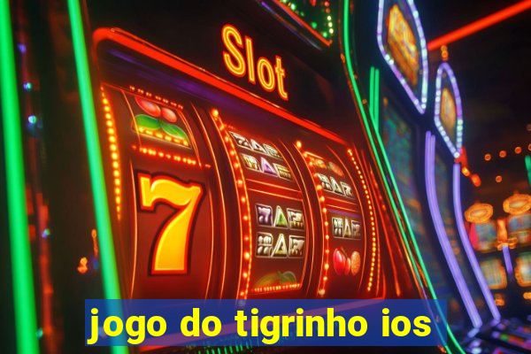 jogo do tigrinho ios