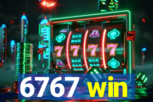 6767 win