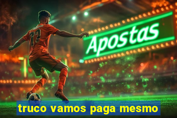 truco vamos paga mesmo