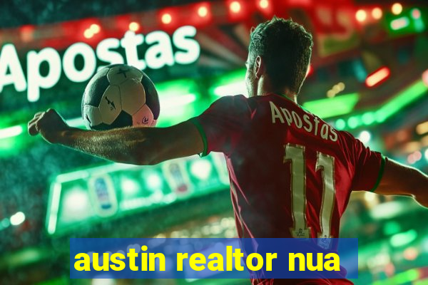 austin realtor nua