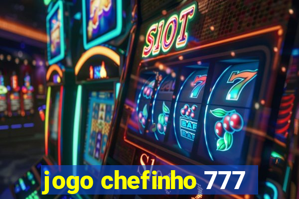 jogo chefinho 777