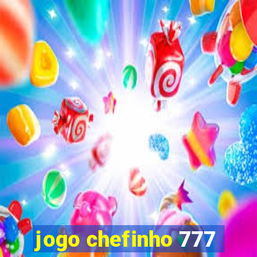 jogo chefinho 777