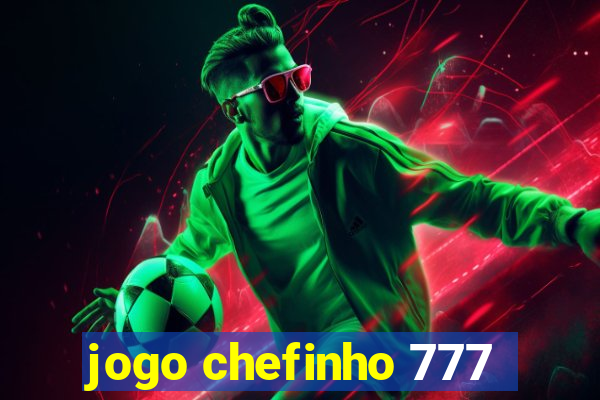 jogo chefinho 777