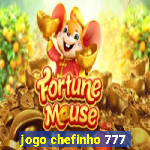 jogo chefinho 777