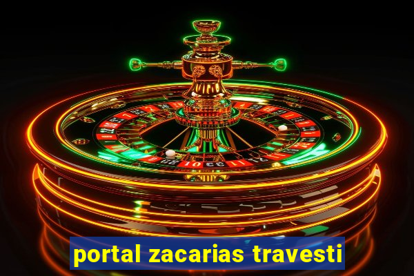 portal zacarias travesti