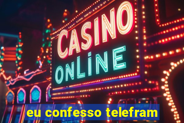 eu confesso telefram