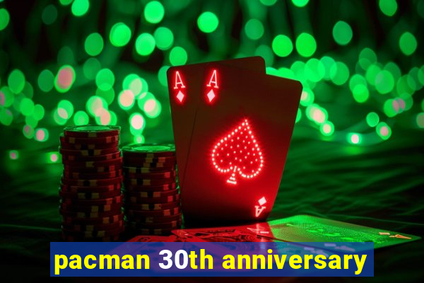 pacman 30th anniversary