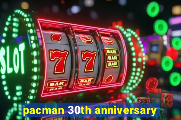 pacman 30th anniversary