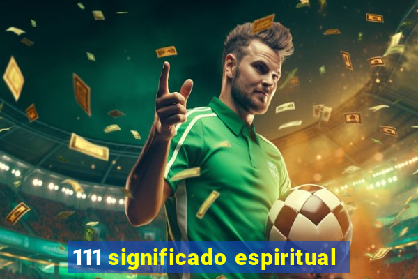 111 significado espiritual