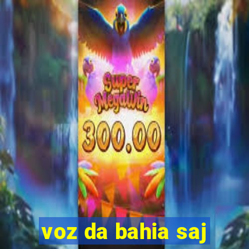 voz da bahia saj