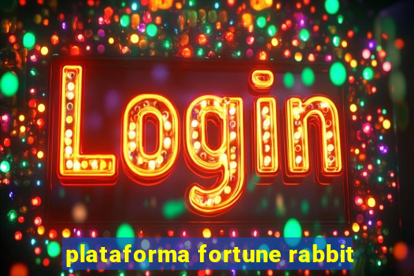 plataforma fortune rabbit