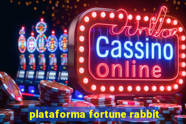 plataforma fortune rabbit