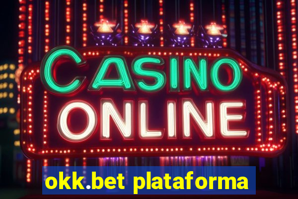 okk.bet plataforma