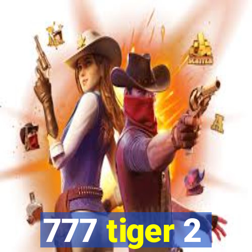 777 tiger 2