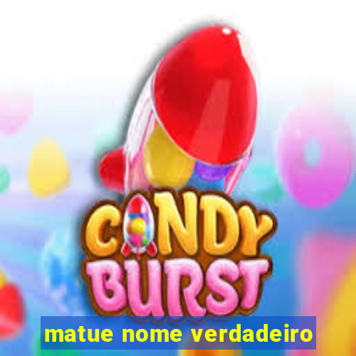 matue nome verdadeiro