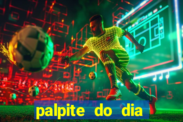 palpite do dia para hoje