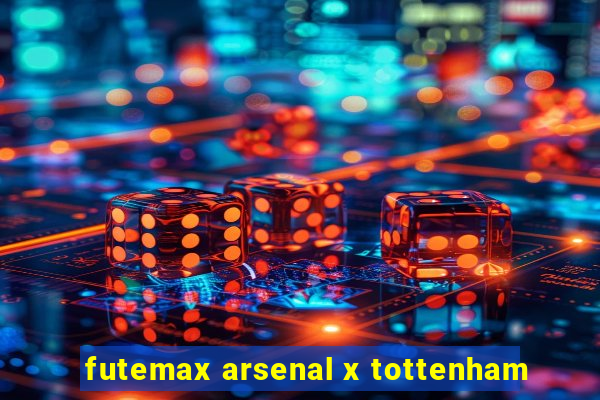 futemax arsenal x tottenham