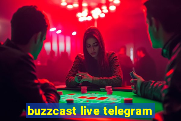 buzzcast live telegram