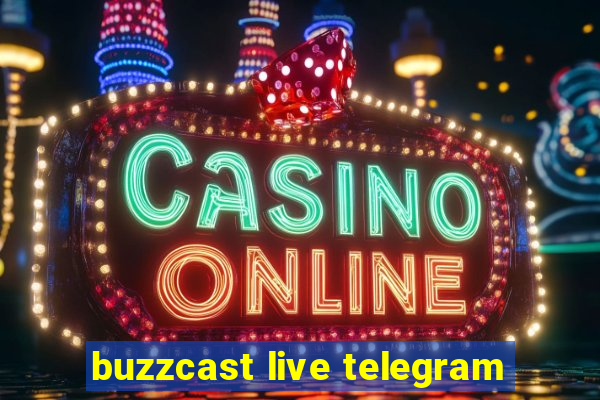 buzzcast live telegram