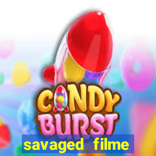 savaged filme completo dublado