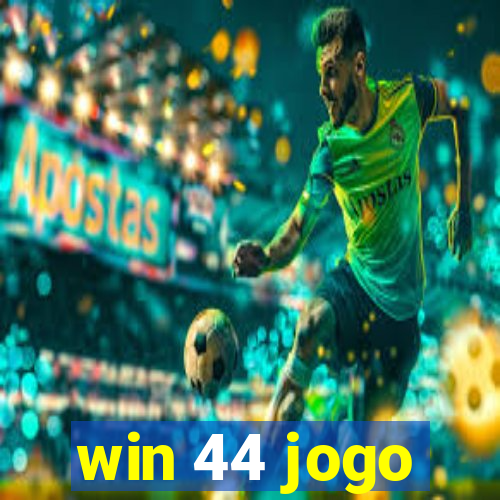 win 44 jogo