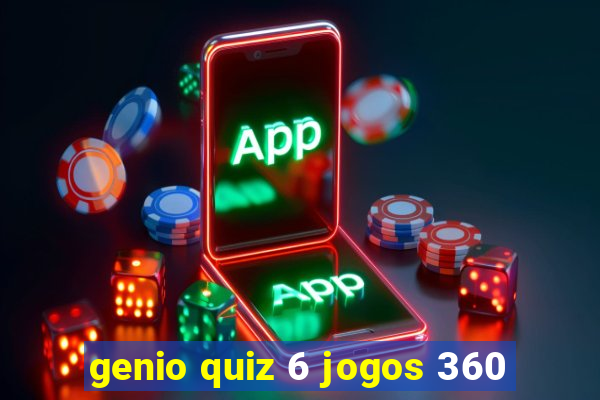 genio quiz 6 jogos 360