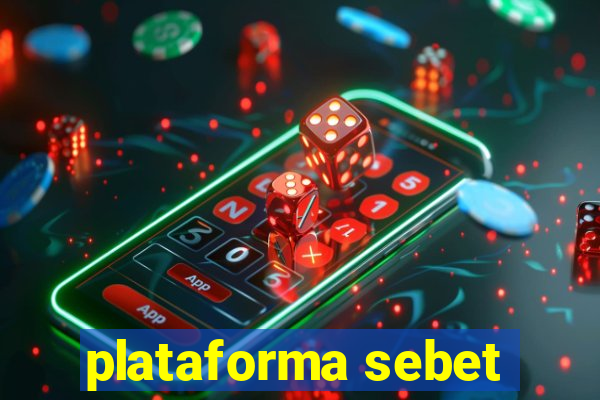 plataforma sebet