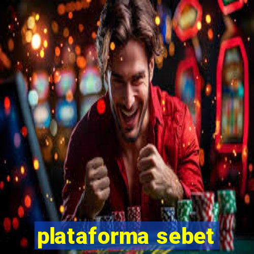 plataforma sebet