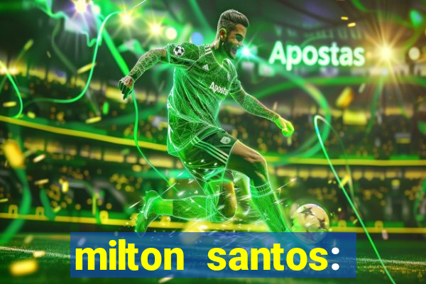 milton santos: biografia resumo