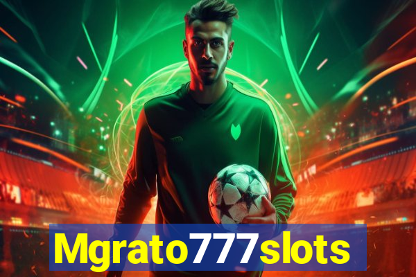 Mgrato777slots