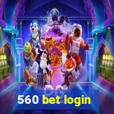 560 bet login