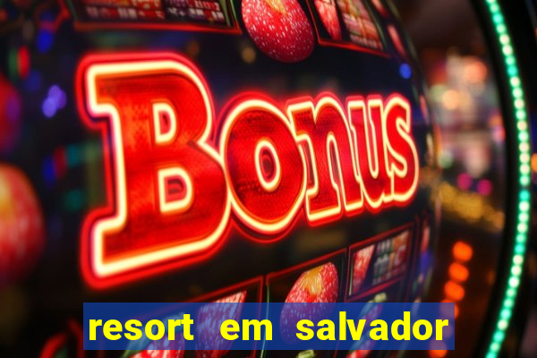 resort em salvador all inclusive