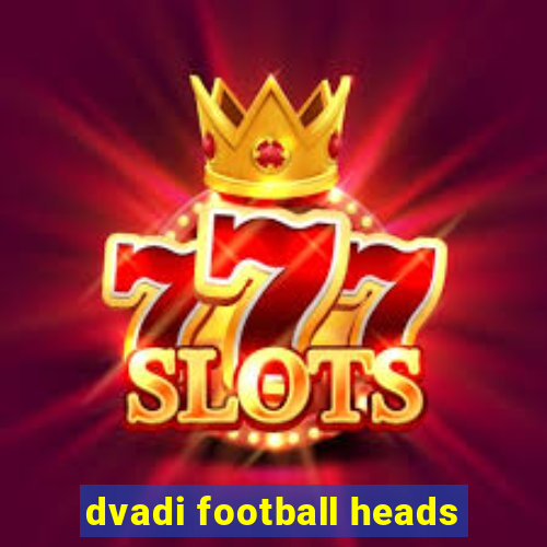 dvadi football heads