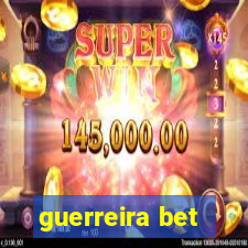 guerreira bet