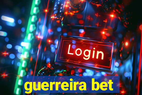 guerreira bet