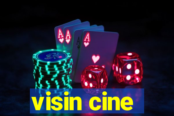 visin cine